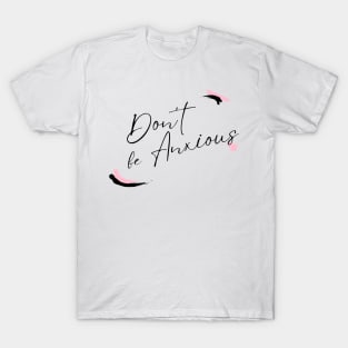 Philippians 4:6 Be Anxious for Nothing V14 T-Shirt